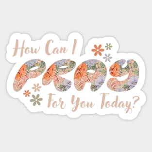 How Can I Pray For You Sticker